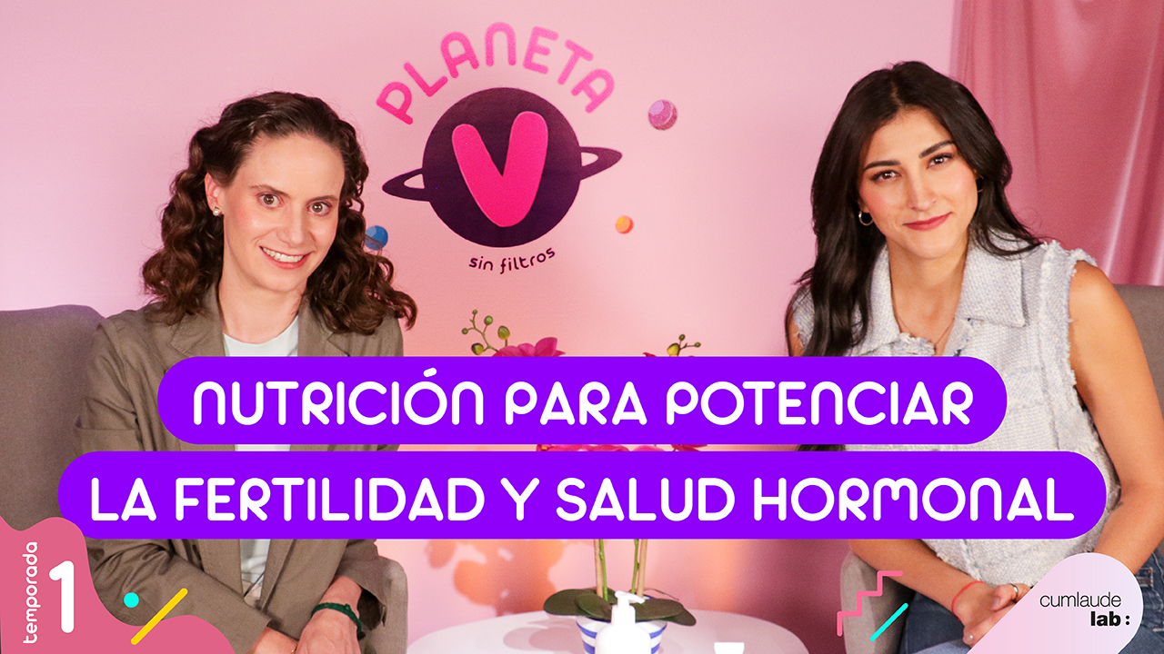 Nutrición para potenciar la fertilidad y salud hormonal con la nutrióloga Daniela Galindo