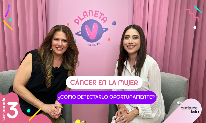 Cáncer en la mujer ¿Cómo detectarlo oportunamente?